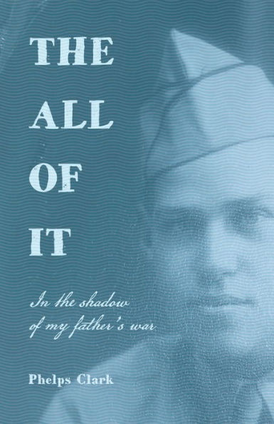 the All of It: shadow my father's war