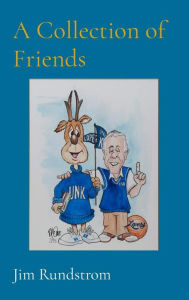 Title: A Collection of Friends, Author: Jim Rundstrom