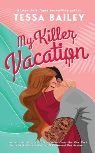 Title: My Killer Vacation, Author: Tessa Bailey