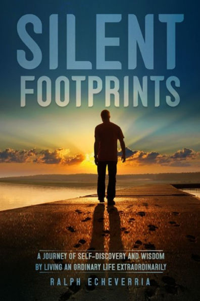 Silent Footprints: A Journey of Self-Discovery and Wisdom by Living an Ordinary Life Extraordinarily