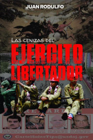 Title: Las cenizas del Ejército Libertador, Author: Juan Rodulfo