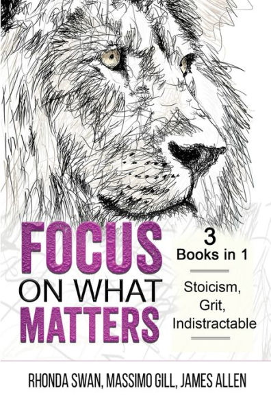 Focus on What Matters - 3 Books 1 Stoicism, Grit, indistractable