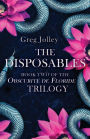 The Disposables: Book Two of the Obscuritï¿½ de Floride Trilogy