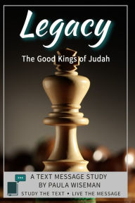 Title: Legacy: The Good Kings of Judah, Author: Paula Wiseman
