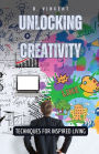 Unlocking Creativity: Techniques for Inspired Living