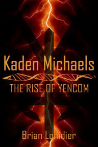 Title: Kaden Michaels: The Rise of Yencom, Author: Brian Lonidier