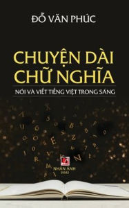 Title: Chuyện Dï¿½i Chữ Nghĩa (hard cover), Author: Van Phuc Do