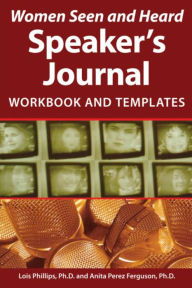 Title: Women Seen and Heard Speaker's Journal: Workbook and Templates, Author: Lois Phillips