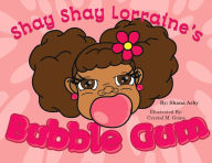 Title: Shay Shay Lorraine's Bubblegum, Author: Shana Asby