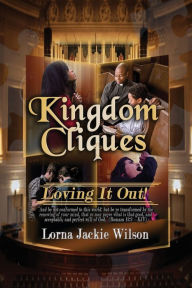 Title: Kingdom Cliques: Loving it Out!, Author: Lorna Jackie Wilson