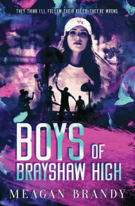 Title: Boys of Brayshaw High, Author: Meagan Brandy