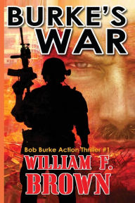 Title: Burke's War: Bob Burke Suspense Thriller #1, Author: William F Brown