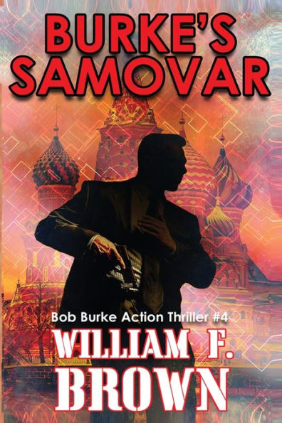 Burke's Samovar: Bob Burke Suspense Thriller #4
