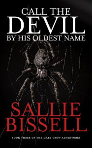 Title: Call the Devil by His Oldest Name, Author: Sallie Bissell