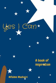 Title: Yes I Can: A book of inspiration, Author: Mfalme Mashairi