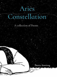 Title: Aries Constellation: A collection of Poems, Author: DANICIA L ARMSTRONG