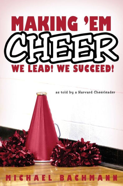 Making 'em Cheer: We Lead! Succeed!