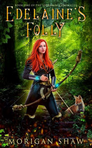 Title: Edelaine's Folly: Book One of the Idoramin Chronicles, Author: Morigan Shaw