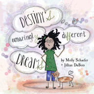 Title: Destiny's Amazingly Different Dreams, Author: Molly Schaefer