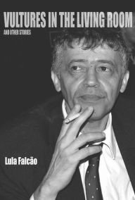 Title: Vultures in the Living Room, Author: Lula Falcão