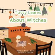 Title: Tutty Learns About Witches, Author: Tonya A Brown
