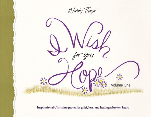 I Wish for You Hope: Inspirational Christian quotes for grief, loss, and healing a broken heart
