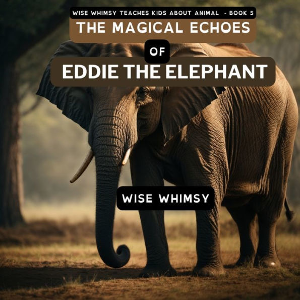 the Magical Echoes of Eddie Elephant