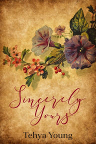 Title: Sincerely Yours, Author: Tehya R. Young