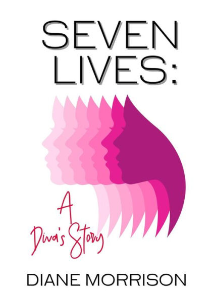Seven Lives: A Diva's Story