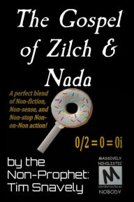 Title: The Gospel of Zilch & Nada, Author: Tim Snavely