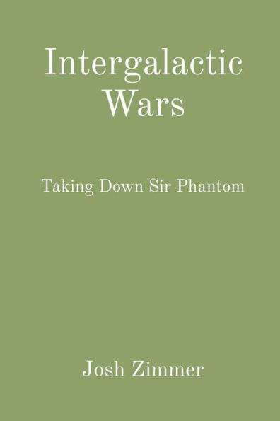 Intergalactic Wars: Taking Down Sir Phantom