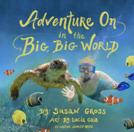 Title: Adventure on in the Big, Big World, Author: Susan Gross