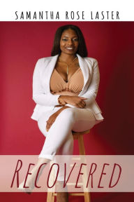Title: Recovered, Author: Samantha Rose Laster