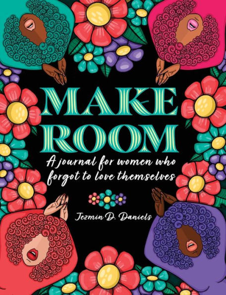 Make Room: A Journal for Women Who Forgot to Love Themselves