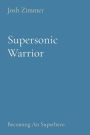 Supersonic Warrior: Becoming An Superhero