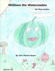 Title: WILLIAM THE WATERMELON, Author: Ezra Monte Harper