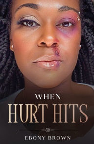 Title: When Hurt Hits, Author: Ebony Brown