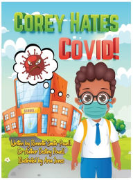 Title: Corey Hates Covid!, Author: Ronnette Jean Smith-Powell