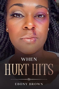 Title: When Hurt Hits, Author: Ebony Brown