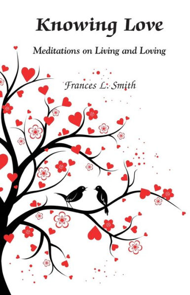 Knowing Love: Meditations on Living and Loving