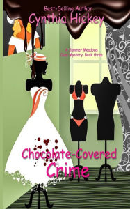 Title: Chocolate-Covered Crime, Author: Cynthia Hickey