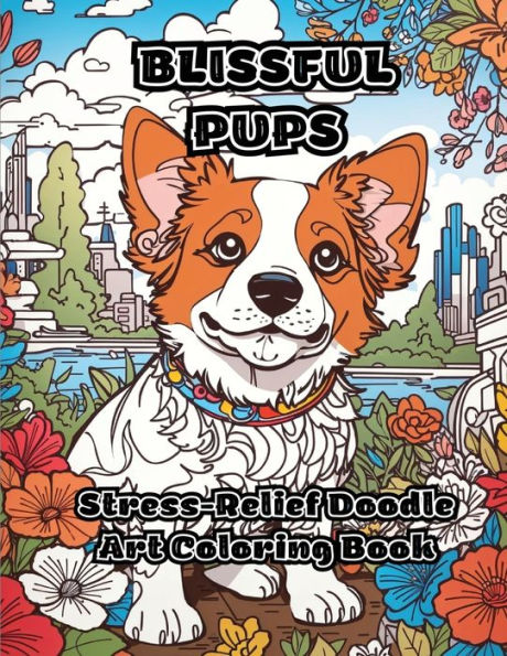 Blissful Pups: Stress-Relief Doodle Art Coloring Book