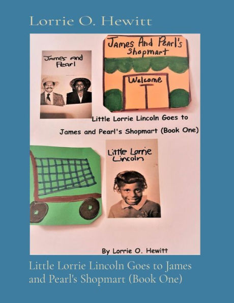 Little Lorrie Lincoln Goes to James and Pearl's Shopmart (Book One)