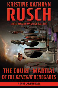 Free kindle book downloads online The Court-Martial of the Renegat Renegades: A Diving Universe Novel