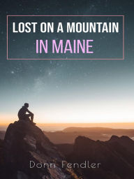 Title: Lost on a Mountain in Maine, Author: Donn Fendler