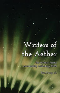 Title: Writers of the Aether: The Writers' Rooms Community Anthology 2021, Author: G.Z. Chapman