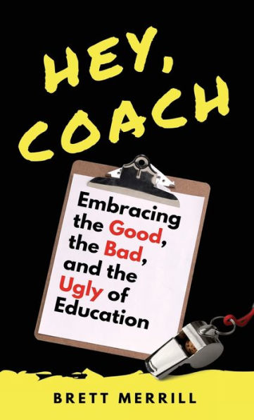 Hey, Coach: Embracing the Good, the Bad, and the Ugly of Education