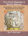 Clock Repairer's Bench Manual: Everything you need to know When Repairing Mechanical Clocks