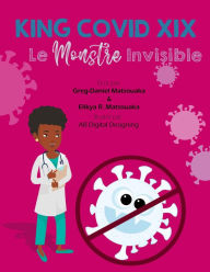 Title: KING COVID XIX: Le Monstre Invisible, Author: Elikya R Matsouaka