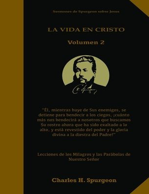 La Vida en Cristo Volumen 2: Life in Christ Volume 2 in Spanish, Lecciones de los milagros y las parï¿½bolas de Nuestro Seï¿½or Jesus, Solamente por Gracia, El poder del Evangelio, El Evangelio del Reino Spurgeon